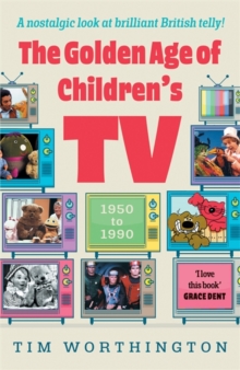 The Golden Age of Children's TV : The shows we loved growing-up, the perfect gift - 9781785308437