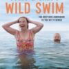 Jules & Greg's Wild Swim : The deep dive companion to the hit TV series