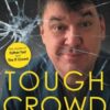 Tough Crowd : How I Made and Lost a Career in Comedy - 9781785633065
