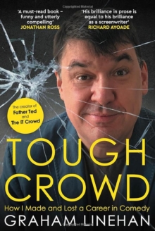 Tough Crowd : How I Made and Lost a Career in Comedy - 9781785633065