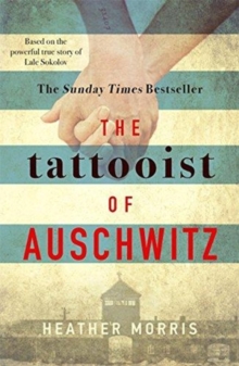 The Tattooist of Auschwitz : Now a major Sky TV series - 9781785763670