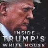 Inside Trump's White House : The Authorized Inside Story of His First White House Years