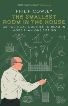 The Smallest Room in the House : 50 political oddities to read in more than one sitting - 9781785909702