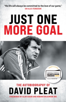 Just One More Goal : The autobiography of David Pleat - 9781785909917