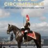 Pomp & Circumstance : Why Britain's Traditions Matter - 9781785909948