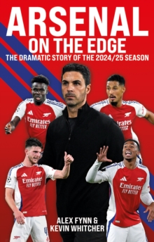 Arsenal: On the Edge : The dramatic story of the 2024/25 season - 9781785909962