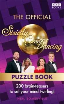 The Official Strictly Come Dancing Puzzle Book : 200 Brain-Teasers to Set Your Mind Twirling! - 9781785949463