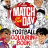 The Match of the Day Football Colouring Book - 9781785949869