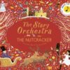 The Story Orchestra: The Nutcracker : Press the note to hear Tchaikovsky's music Volume 2