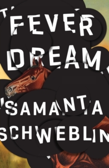 Fever Dream : SHORTLISTED FOR THE BOOKER INTERNATIONAL PRIZE 2017