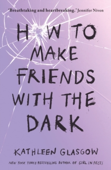 How to Make Friends with the Dark : From the bestselling author of TikTok sensation Girl in Pieces