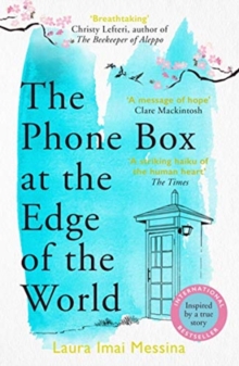 The Phone Box at the Edge of the World : The moving, unforgettable, Japanese-set international bestseller - inspired by true events - 9781786580412