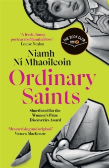Ordinary Saints : An unmissable, moving and funny exploration of family, grief and queer identity. Shortlisted for the Waterstones Debut Fiction Prize 2025 - 9781786584236