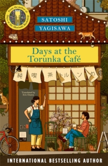 Days at the Torunka Cafe : The cosy book from the bestselling author of Days at the Morisaki Bookshop