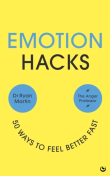 Emotion Hacks : 50 Ways to Feel Better Fast - 9781786788672
