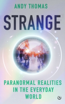 Strange : Paranormal Realities in the Everyday World - 9781786789372