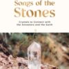 Songs of the Stones : Crystals to Connect with the Ancestors and the Earth - 9781786789488