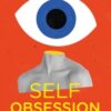 Self-Obsession : How our need for identity threatens our wellbeing - 9781786789501
