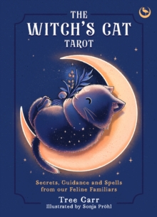 The Witch's Cat Tarot : Secrets, Guidance and Spells from Our Feline Familiars - 9781786789815