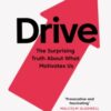 Drive : The Surprising Truth About What Motivates Us - 9781786891709
