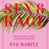 Sex & Rage : Advice to Young Ladies Eager for a Good Time