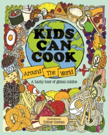 Kids Can Cook Around the World : A Tasty Tour of Global Cuisine - 9781787081734