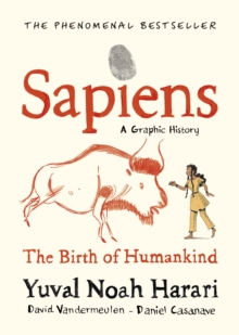 Sapiens A Graphic History, Volume 1 : The Birth of Humankind - 9781787332812