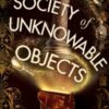 The Society of Unknowable Objects - 9781787637269