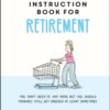 The Little Instruction Book for Retirement : Tongue-in-Cheek Advice for the Newly Retired - 9781787835726