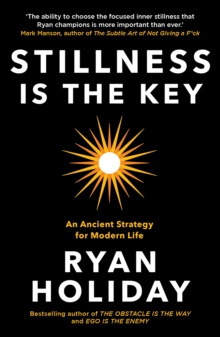 Stillness is the Key : An Ancient Strategy for Modern Life - 9781788162067
