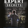 Expert Secrets : The Underground Playbook for Converting Your Online Visitors into Lifelong Customers
