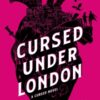 Cursed Under London : the unputdownable Elizabethan romantasy