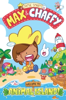 Max and Chaffy: Welcome to Animal Island! (from the multi-million-selling creative genius Jamie Smart)