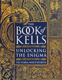 The Book of Kells : Unlocking the Enigma - 9781788541800
