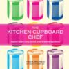 The Kitchen Cupboard Chef : Inspired Recipes Using Canned, Jarred & Bottled Ingredients