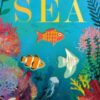 Sea : A World Beneath the Waves