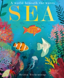 Sea : A World Beneath the Waves