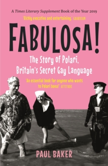 Fabulosa! : The Story of Polari, Britain’s Secret Gay Language
