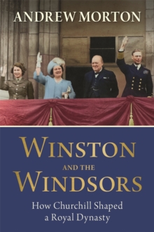 Winston and the Windsors : How Churchill Shaped a Royal Dynasty - 9781789297041
