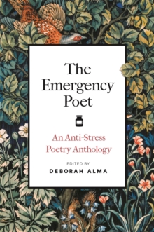 The Emergency Poet : An Anti-Stress Poetry Anthology