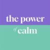 The Power of Calm : Find Your Inner Peace