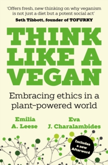 Think Like a Vegan : Embracing ethics in a plant-powered world - 9781789651942