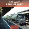 Railways Remembered: Southern England 1962-1972 - 9781800353497