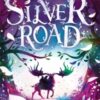 The Silver Road : a thrilling adventure filled with myth and magic