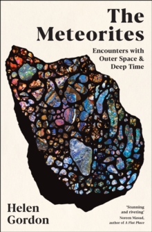 The Meteorites : Encounters with Outer Space and Deep Time