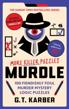 Murdle: More Killer Puzzles: THE SUNDAY TIMES BESTSELLING SERIES : 100 Fiendishly Foul Murder Mystery Logic Puzzles (Book 2)