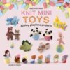 Knit Mini Toys : 20 Tiny Playtime Projects - 9781800921436