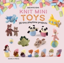 Knit Mini Toys : 20 Tiny Playtime Projects - 9781800921436