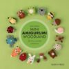 Mini Amigurumi Woodland : 26 Tiny Crochet Creations - 9781800922921