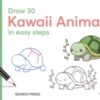 Draw 30: Kawaii Animals : In Easy Steps - 9781800923225